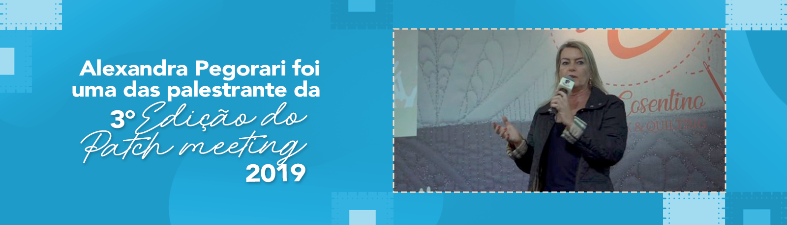 You are currently viewing Pegorari Têxtil presente na 3° Edição do Patchmeeting 2019